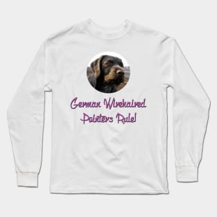 German Wirehaired Pointers Rule! Long Sleeve T-Shirt